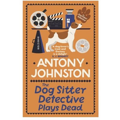 The Dog Sitter Detective Plays Dead - Dog Sitter Detective - Antony Johnston