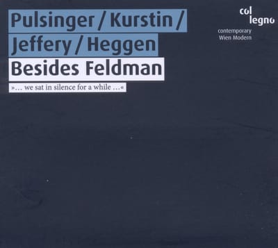 Patrick Pulsinger, Hilary Jeffery, Pamela Kurstin, Rozemarie Heggen - Besides Feldman (CD)