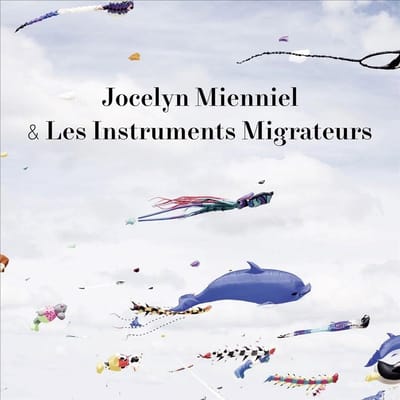 Jocelyn Mienniel & Les Instrument Migrateurs - Jocelyn Mienniel & Les Instruments Migrateurs (CD)