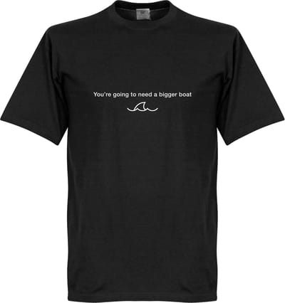We're Going to Need a Bigger Boat T-Shirt - Zwart - L