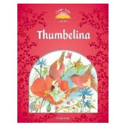 Classic Tales Second Edition: Level 2: Thumbelina - Arengo, Sue