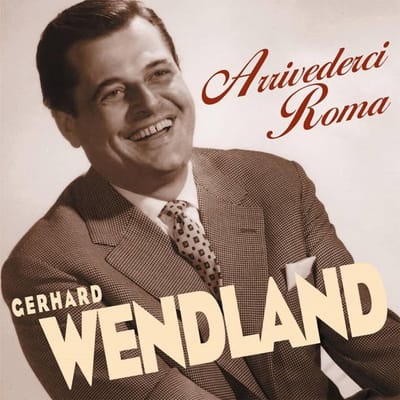 Gerhard Wendland - Arrivederci Roma (CD)
