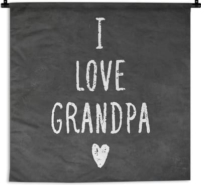 Wandkleed - Wanddoek - Quotes - I love grandpa - Spreuken - Opa - 180x180 cm - Wandtapijt