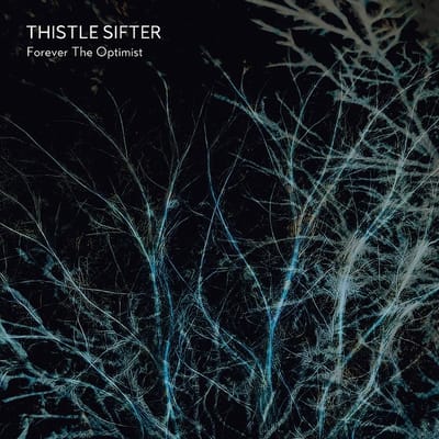Thistle Sifter - Forever The Optimist (CD)