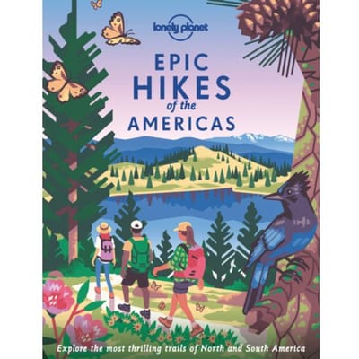 Lonely Planet Epic Hikes Of The Americas - Lonely Planet Epic Series - Lonely Planet