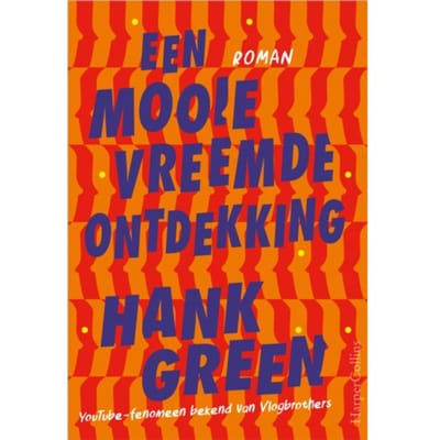 Een Mooie Vreemde Ontdekking - Hank Green