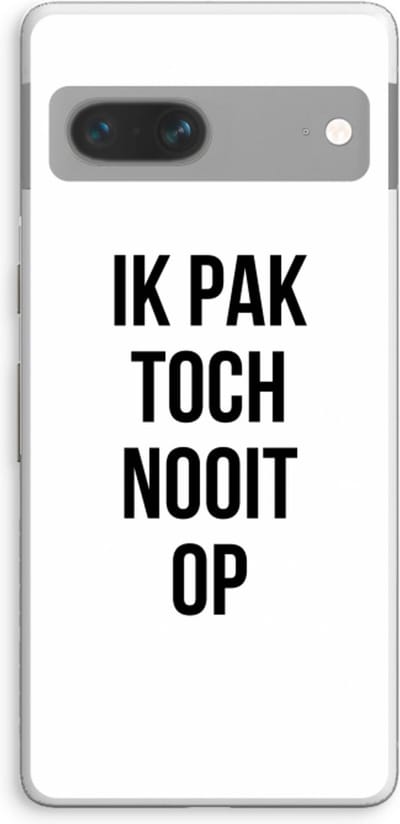 Case Company® - Hoesje geschikt voor Google Pixel 7 hoesje - Ik pak nooit op - Soft Cover Telefoonhoesje - Bescherming aan alle Kanten en Schermrand
