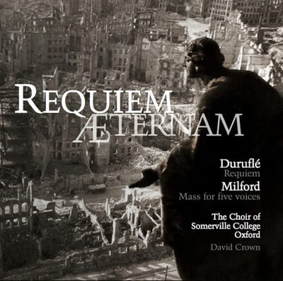 The Choir Of Somerville College, David Crown - Dureflé: Requiem | Milford: Mass For Five Voices (CD)