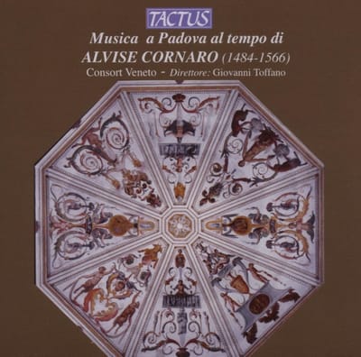 Consort Veneto, Giovanni Toffano - La Musica A Padova Ai Tempi Di Alvise Cornaro (CD)