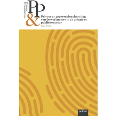Privacy & Persoonsgegevens: Privacy En Gegevensbescherming Van De Werknemer In De Private - Koen Naert