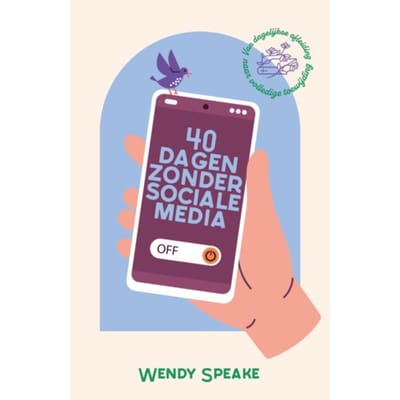 40 Dagen Zonder Sociale Media - Wendy Speake