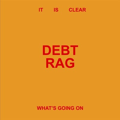 Debt Rag - It Is Clear What's Going On (LP)