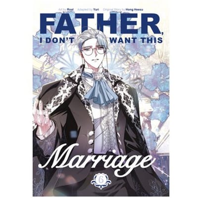 Father, I Don't Want This Marriage, Volume 6 - Father, I Don't Want This Marriage - Hong Heesu