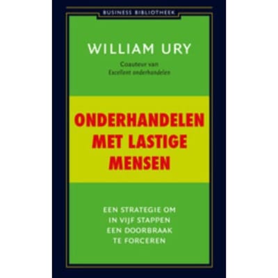 Onderhandelen Met Lastige Mensen - Business Bibliotheek - William Ury