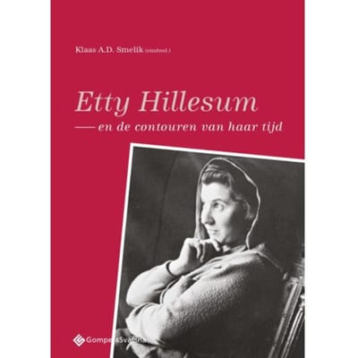 Etty Hillesum En De Contouren Van Haar Tijd - Etty Hillesum Studies, Deel 10 - Klaas A.D. Smelik