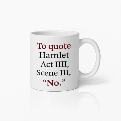Grappige Hamlet Quote Mok 330ml – "Hamlet Citaat Acte IIII Scene III, Nee." – Literaire Shakespeare Koffiebeker Cadeau voor Boekenliefhebbers & Theaterfans