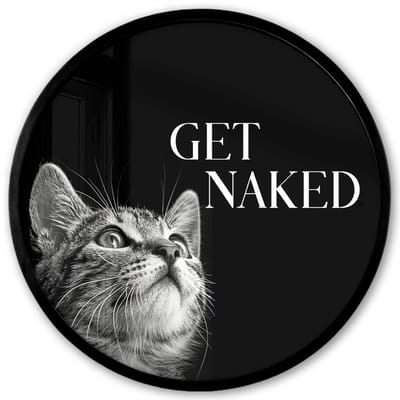 Poster in lijst Rond - Fotolijst 40x40 cm - Posters - Kat - Dieren - quote - Get naked - Zwart - Ronde posterlijst zwart - Decoratie - Wanddecoratie woonkamer - Muurdecoratie slaapkamer
