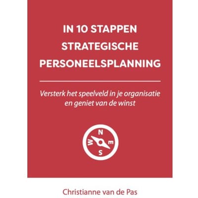 In 10 Stappen Strategische Personeelsplanning - 10 Stappen - Christianne van de Pas