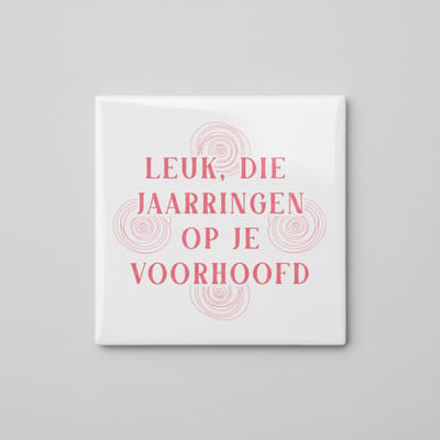 Leuk, Die Jaarringen Op Je Voorhoofd Tekst Decoratieve Tegel 15×15 cm – Grappige Wandtegel over Ouder Worden voor Badkamer & Cadeau Decor