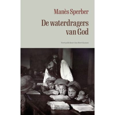 De Waterdragers Van God - Alles Wat Voorbijging - Manès Sperber
