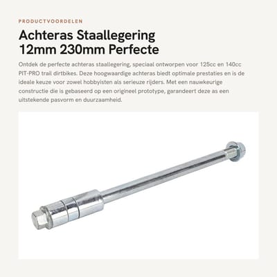 Dailygoods- Achteras 12mm - Staallegering - Geschikt voor 125cc/140cc - PIT PRO Trail - Velg/Wielas - Perfecte pasvorm - As