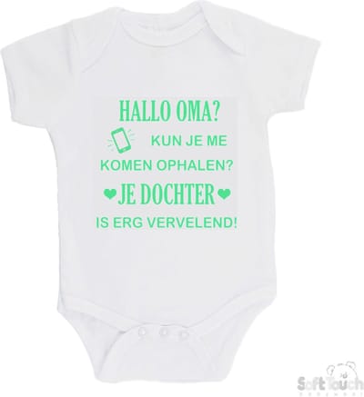 100% katoenen Romper "Hallo oma kun je me komen ophalen, Je dochter is vervelend" Unisex Katoen Wit/mint Maat 56/62