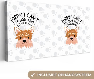 Canvas Schilderij Hond - Spreuken - Quotes - Sorry I can't my dog and I have plans - 80x40 cm - Wanddecoratie