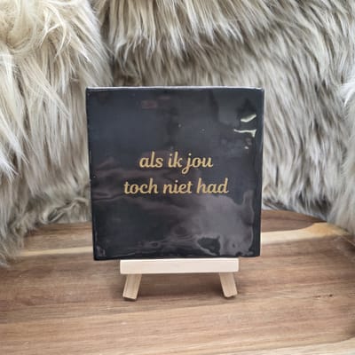 Robuust Wenstegeltje – Als ik jou toch niet had – Hip trendy tegeltje – Cadeau voor Juf, Meester, Collega of Vriend – Keramiek – 10x10 cm - Zomaar - Trendy nu – Decoratief Tegeltje met Standaard – Cadeau Idee