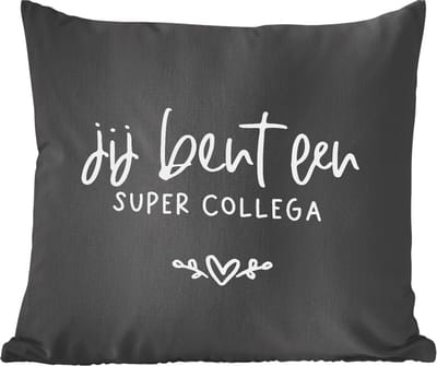 Sierkussens - Kussentjes Woonkamer - 60x60 cm - Collega - Quotes - Jij bent een super collega - Spreuken