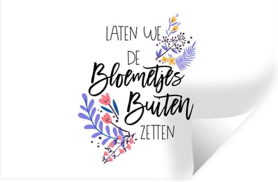 Muurstickers - Sticker Folie - Quotes - Spreuken - Laten we de bloemetjes buiten zetten - 30x20 cm - Plakfolie - Muurstickers Kinderkamer - Zelfklevend Behang - Zelfklevend behangpapier - Stickerfolie