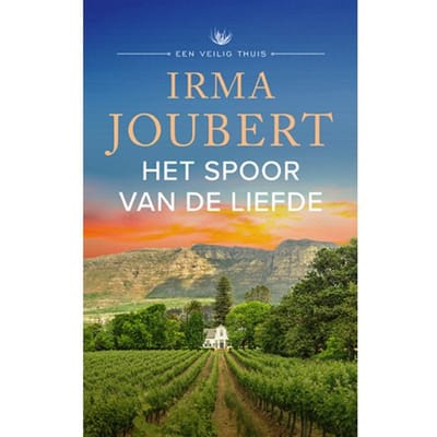 Het Spoor Van De Liefde - Een Veilig Thuis - Irma Joubert