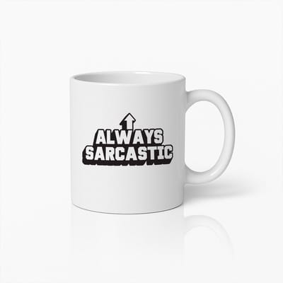 Always Sarcastic Mok – Wit 330 ml – Grappige Humorquote Koffiemok voor Sarcasmeliefhebbers