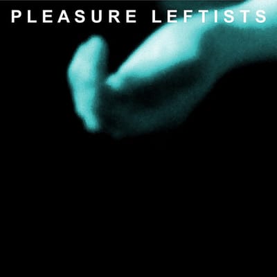 Pleasure Leftists - Pleasure Leftists (12" Single)