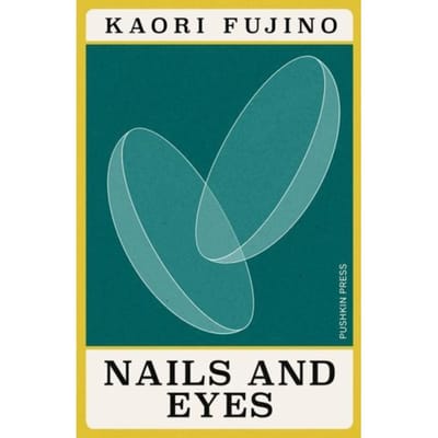 Nails And Eyes - Japanese Novellas - Kaori Fujino