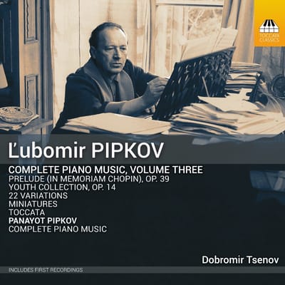 Dobromir Tsenov - Pipkov: Complete Piano Music, Volume Three (CD)