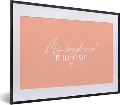 Fotolijst incl. Poster - My boyfriend is the best! - Quotes - Vriendje - Relatie - Spreuken - 40x30 cm - Posterlijst
