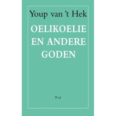 Oelikoelie En Andere Goden - Youp van 't Hek