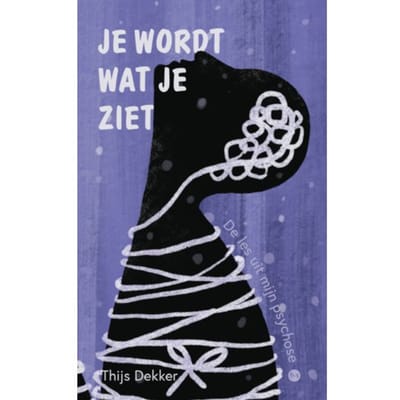 Je Wordt Wat Je Ziet - Thijs Dekker