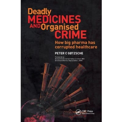 Deadly Medicines And Organised Crime - Peter Gotzsche