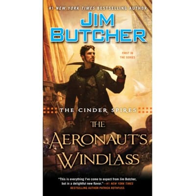 The Cinder Spires: The Aeronaut's Windlass - Cinder Spires - Jim Butcher