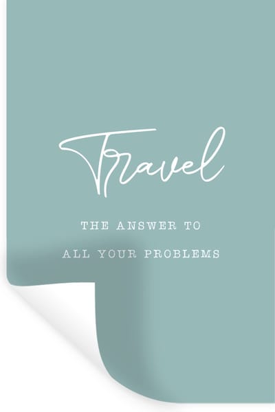 Muurstickers - Sticker Folie - Spreuken - Quotes - The answer to all your problems - Travel - Reizen - 20x30 cm - Plakfolie - Muurstickers Kinderkamer - Zelfklevend Behang - Zelfklevend behangpapier - Stickerfolie