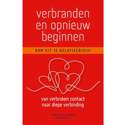 Verbranden En Opnieuw Beginnen - Arnoud van Leeuwen