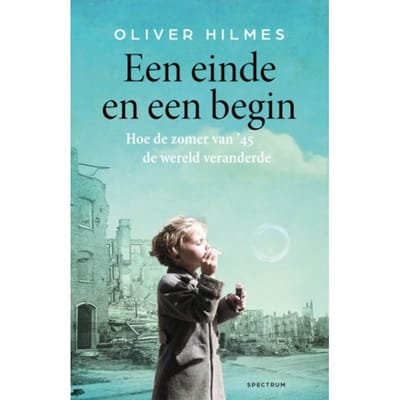 Een Einde En Een Begin - Oliver Hilmes