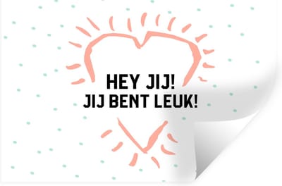Muurstickers - Sticker Folie - Quotes - Spreuken - Hey jij! Jij bent leuk! - Vriendschap - 30x20 cm - Plakfolie - Muurstickers Kinderkamer - Zelfklevend Behang - Zelfklevend behangpapier - Stickerfolie
