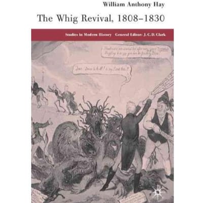 The Whig Revival, 1808-1830 - W. Hay