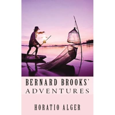 Bernard Brooks' Adventures - Horatio Alger