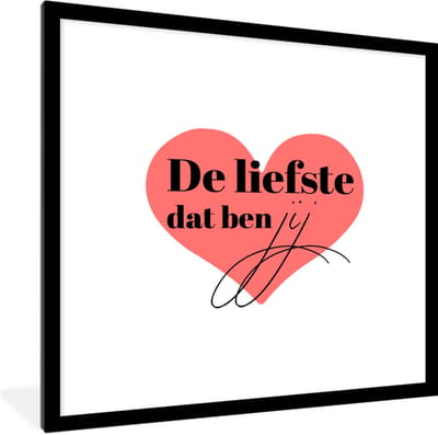 Fotolijst incl. Poster - Quotes - De liefste dat ben jij - Spreuken - Koppel - Relatie - 40x40 cm - Posterlijst