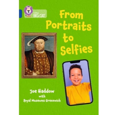 From Portraits To Selfies - Collins Big Cat - Joe Haddow