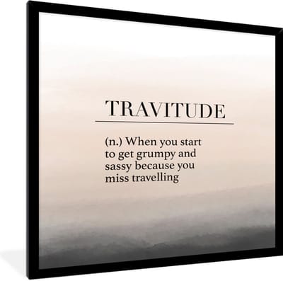 Fotolijst incl. Poster - Spreuken - Quotes - When you start to get grumpy and sassy because you miss travelling - Travitude - 40x40 cm - Posterlijst