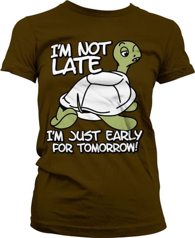 Hybris I'm Not Late, I'm Early For Tomorrow Girly T-shirt voor dames, bruin